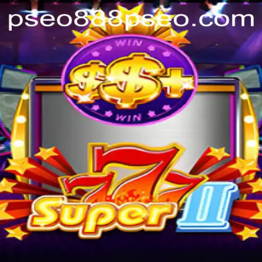 Exploring the Thrills of Super777II: A New Era with Pseo888